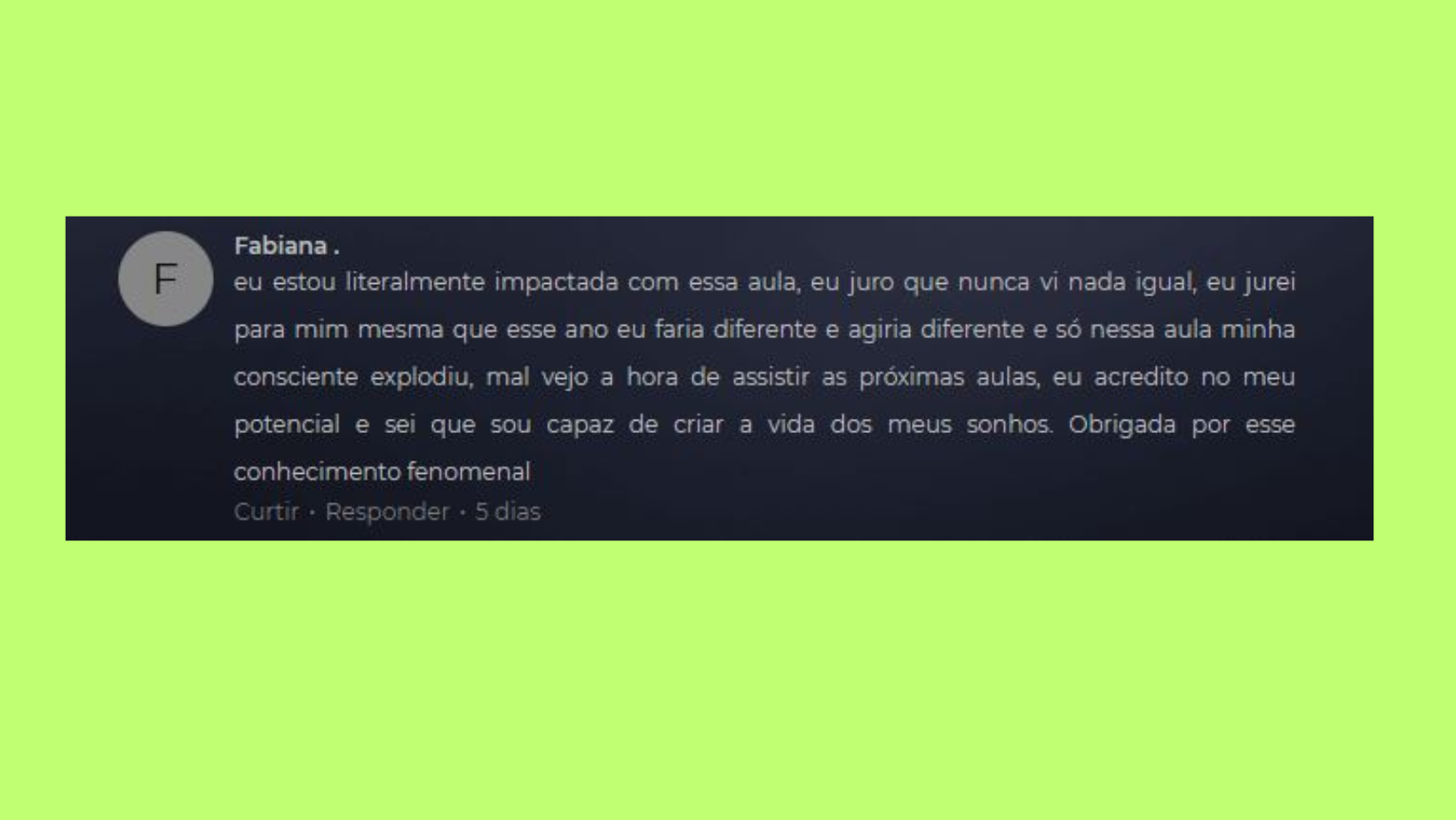 estou bem confiante de que sou capaz de alterar a minha vida e viver o extraordinário